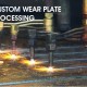 CUSTOM WEAR PLATE  PROCESSING